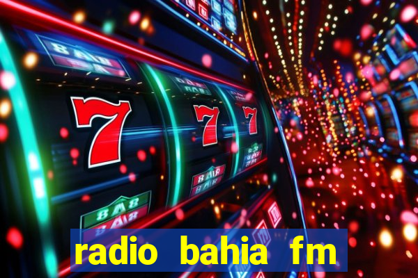 radio bahia fm 88.7 ao vivo ouvir